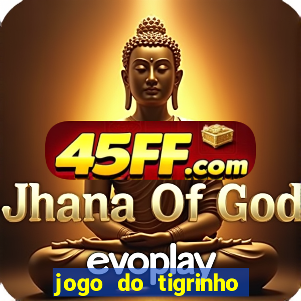 jogo do tigrinho que mais paga